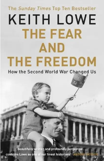 The Fear and the Freedom by Keith Lowe