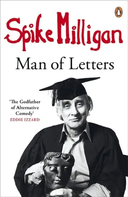 Spike Milligan: Man Of Letters by Spike Milligan