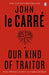 Our Kind of Traitor by John le Carre