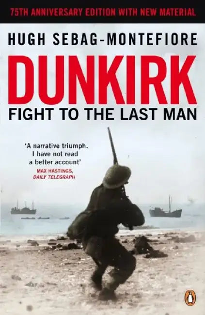 Dunkirk by Hugh Sebag-Montefiore