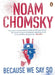 Because We Say So by Noam Chomsky