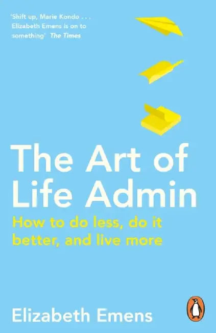 The Art of Life Admin by Elizabeth Emens