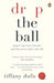 Drop the Ball by Tiffany Dufu