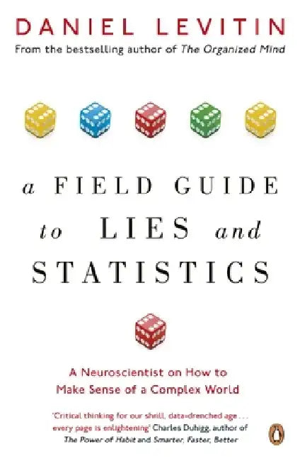 A Field Guide to Lies and Statistics by Daniel Levitin