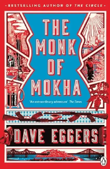 The Monk of Mokha by Dave Eggers