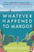 Whatever Happened to Margo? by Margaret Durrell