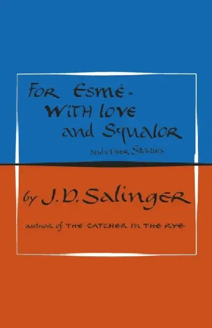 For Esme - with Love and Squalor by J. D. Salinger