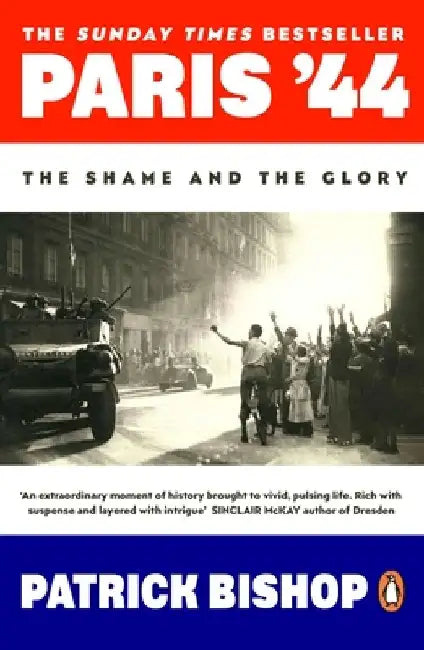 Paris '44: The Shame and the Glory by Patrick Bishop