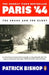 Paris '44: The Shame and the Glory by Patrick Bishop