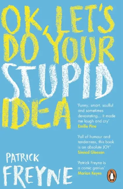 OK, Let's Do Your Stupid Idea by Patrick Freyne