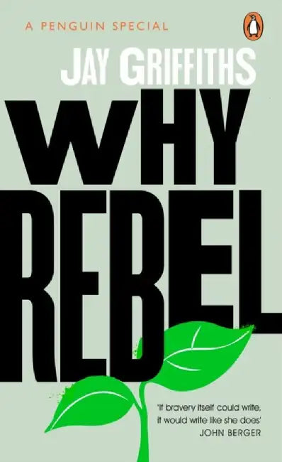 Why Rebel by Jay Griffiths