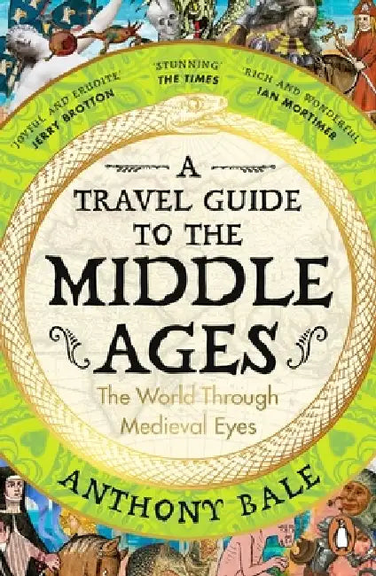 A Travel Guide to the Middle Ages by Anthony Bale