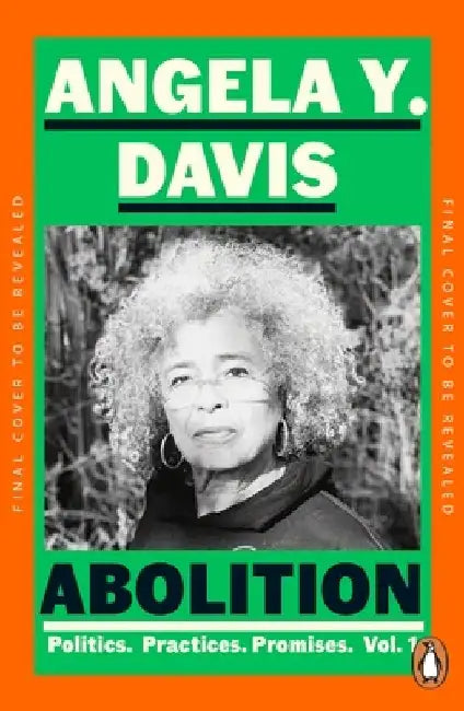 Abolition: Politics, Practices, Promises, Vol. 1 by Angela Y. Davis