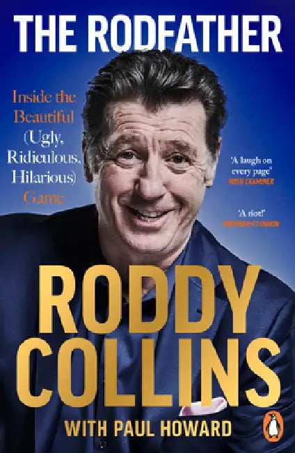 The Rodfather: Inside the Beautiful (Ugly, Ridiculous, Hilarious) Game by Roddy Collins