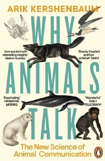 Why Animals Talk by Arik Kershenbaum