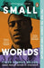 Small Worlds by Caleb Azumah Nelson