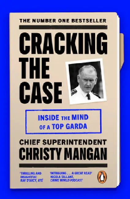 Cracking the Case: Inside the Mind of a Top Garda by Christy Mangan