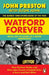 Watford Forever by John Preston