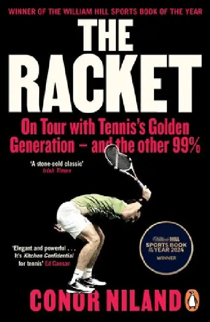 The Racket: On Tour with Tennis’s Golden Generation – and the other 99% by Conor Niland