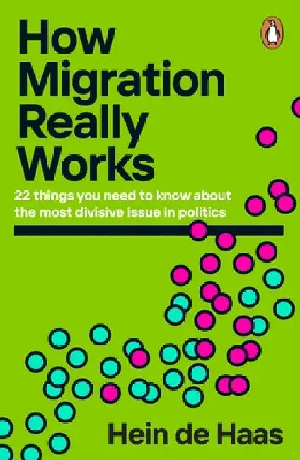 How Migration Really Works by Hein de Haas
