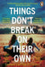 Things Don’t Break On Their Own by Sarah Easter Collins