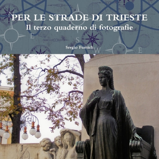 PER LE STRADE DI TRIESTE. Il terzo quaderno di fotografie by Sergio Fumich