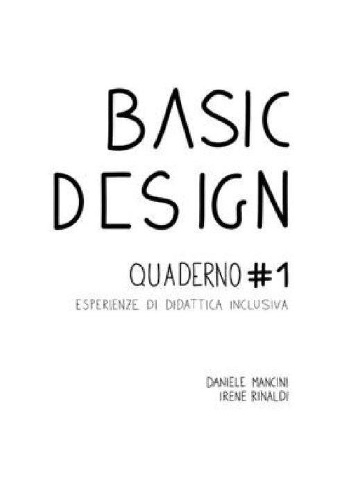 Basic Design. Quaderno #1 Esperienze di didattica inclusiva by Irene Rinaldi, Daniele Mancini