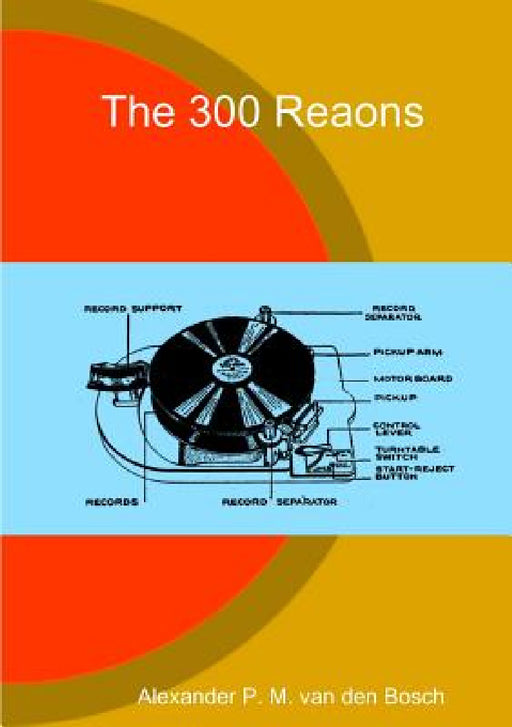 The 300 Reaons by Alexander P. M. Van Den Bosch