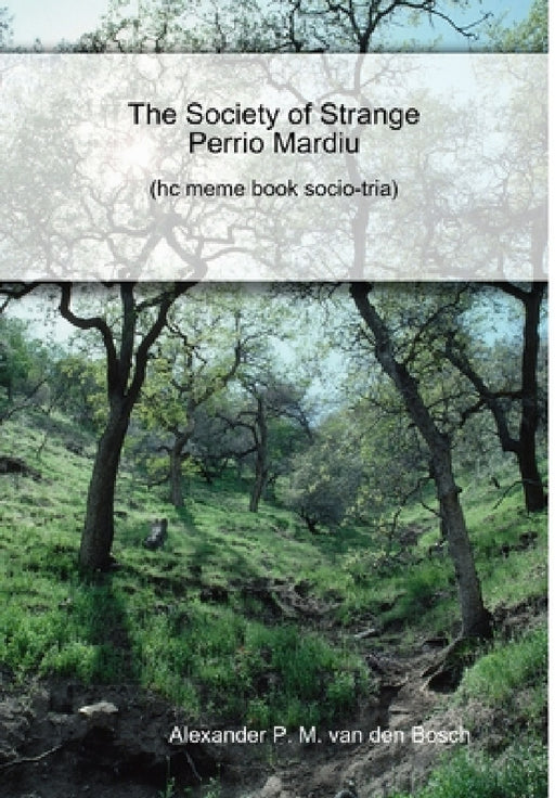 The Society of Strange Perrio Mardiu by Alexander P. M. Van Den Bosch