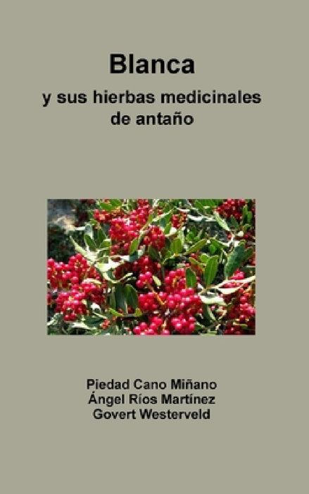 Blanca y sus hierbas medicinales de antaño by Govert Westerveld