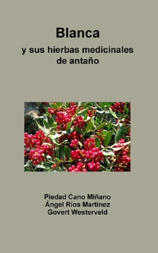 Blanca y sus hierbas medicinales de antaño by Govert Westerveld