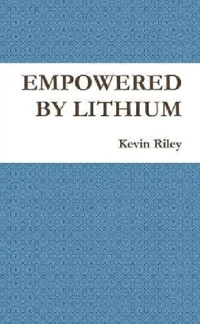 Empowered by Lithium by Kevin Riley