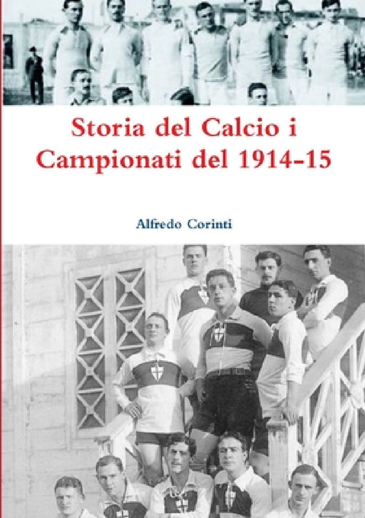Storia del Calcio i Campionati del 1914-15 by Alfredo Corinti