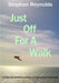 Just Off For A Walk by Stephen Reynolds