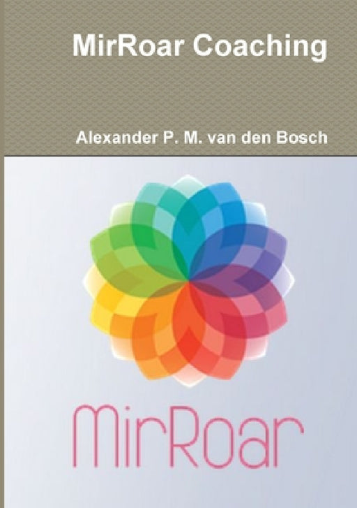 MirRoar Coaching by Alexander P. M. Van Den Bosch