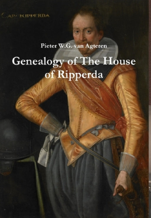 Genealogy of The House of Ripperda by Pieter W. G. Van Agteren