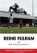 Being Fulham by Roland Jaquarello