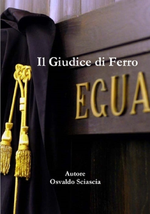 Il Giudice di Ferro by Osvaldo Sciascia