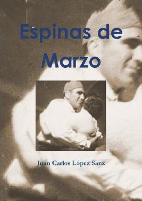 Espinas de Marzo by Juan Carlos López Sanz
