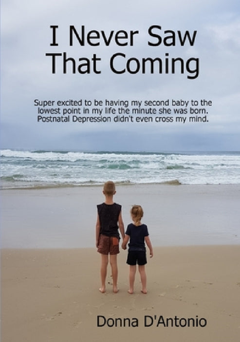 I Never Saw That Coming by Donna D'Antonio