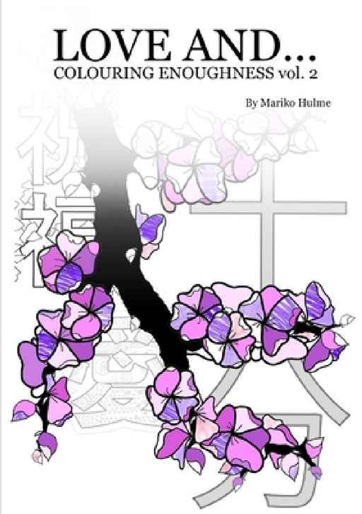 Love And (Colouring Enoughness vol 2) by Mariko Hulme