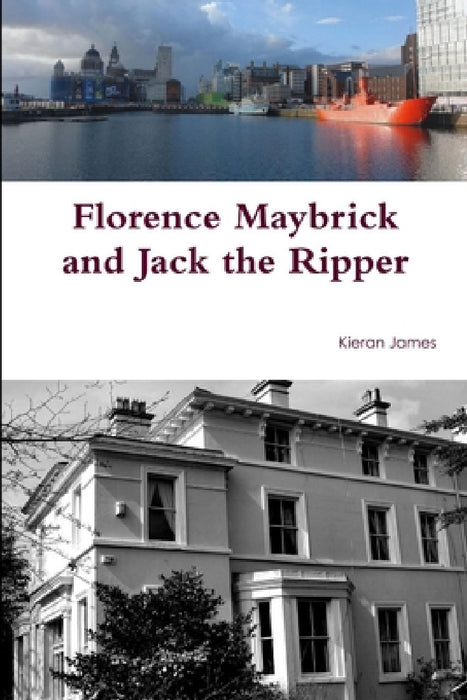 Florence Maybrick and Jack the Ripper by Kieran James