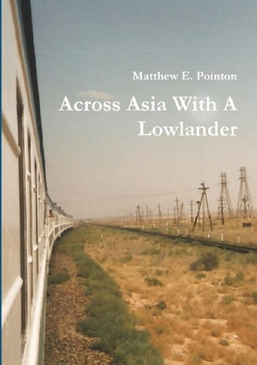 Across Asia With A Lowlander by Matthew Pointon