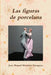 Las figuras de porcelana by Juan Manuel Martínez Zaragoza