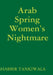 Arab Spring Women's Nightmare by Shabbir Tankiwala