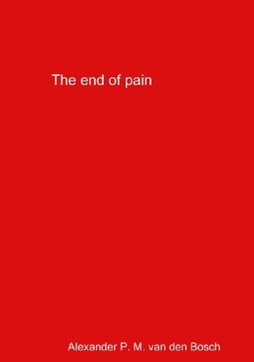 The end of pain by Alexander P. M. Van Den Bosch