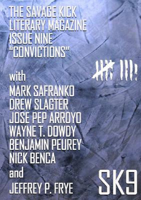 The Savage Kick Issue Nine "Convictions" by Mark Safranko, Jeffrey Frye, Nick Benca