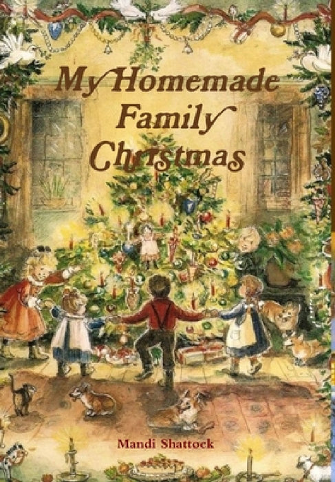 My Homemade Family Christmas by Mandi Shattock