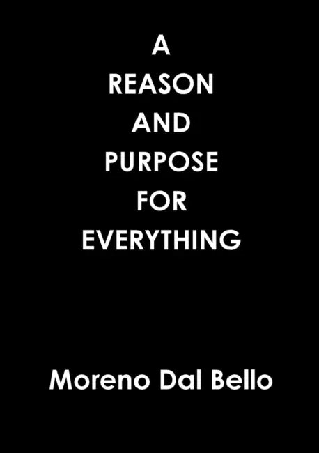 A Reason and Purpose for Everything by Moreno Dal Bello