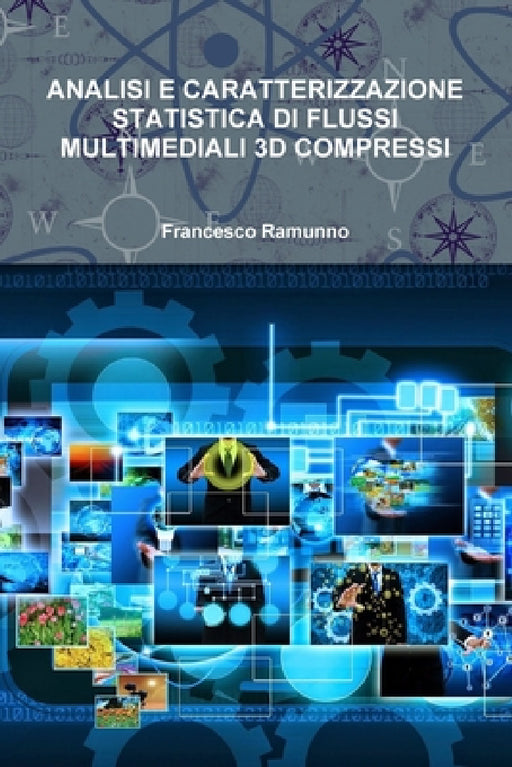 Analisi E Caratterizzazione Statistica Di Flussi Multimediali 3D Compressi by Francesco Ramunno